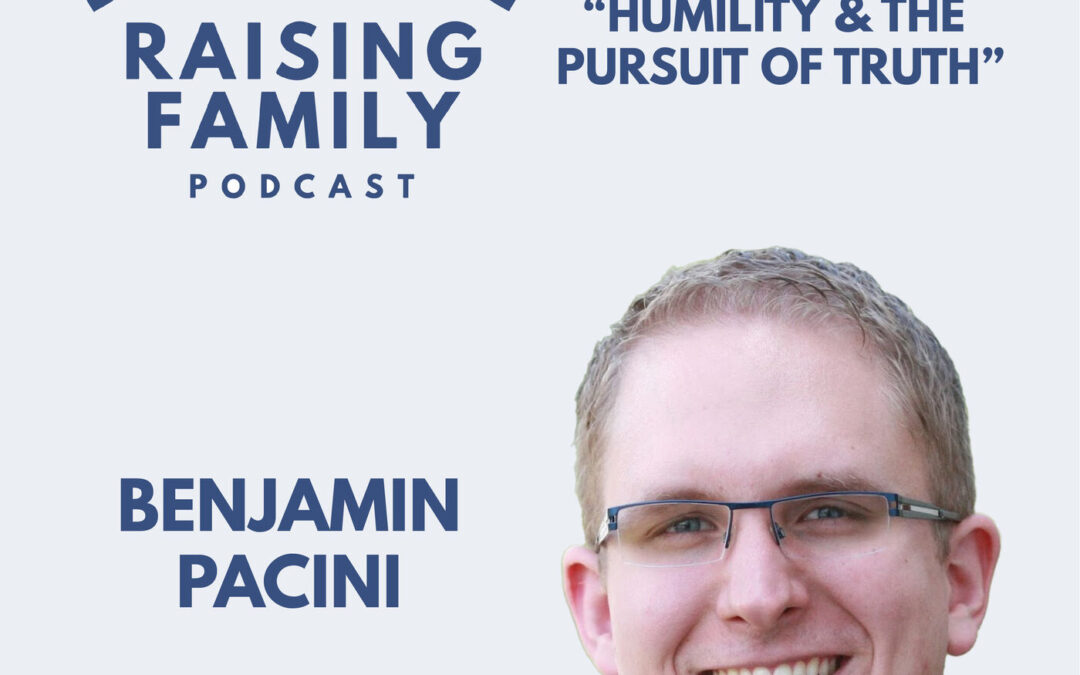 S2E12: Benjamin Pacini: Humility & The Pursuit of Truth