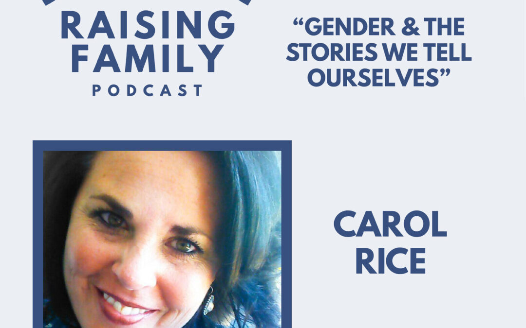 S2E04: Carol Rice: Gender and the Stories We Tell Ourselves